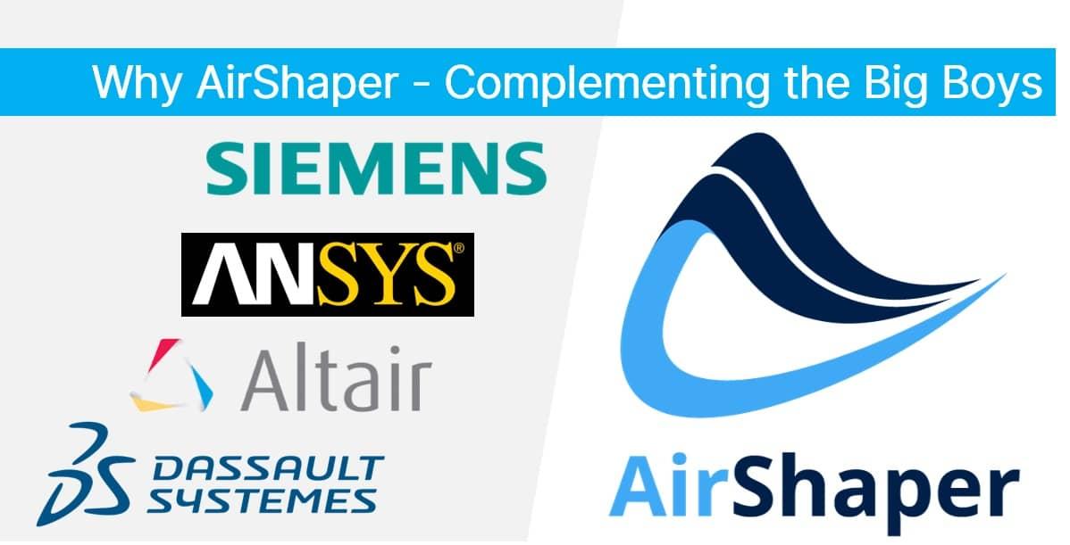Why AirShaper - Complementing the Big Boys - Ansys Fluent, Siemens StarCCM+, Exa PowerFlow and others